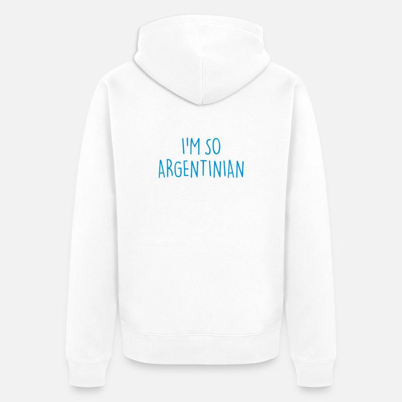 JE SUIS TELLEMENT ARGENTIN Argentine - Veste à capuche bio Premium Unisexe - blanc