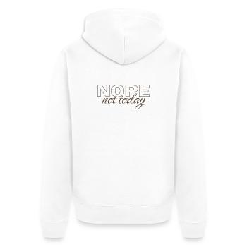 Nope Not Today Shirt – Funny Introvert Saying Tee - Unisex Premium Bio Zip Hoodie - Weiß - Hinten - Thijin (182cm)