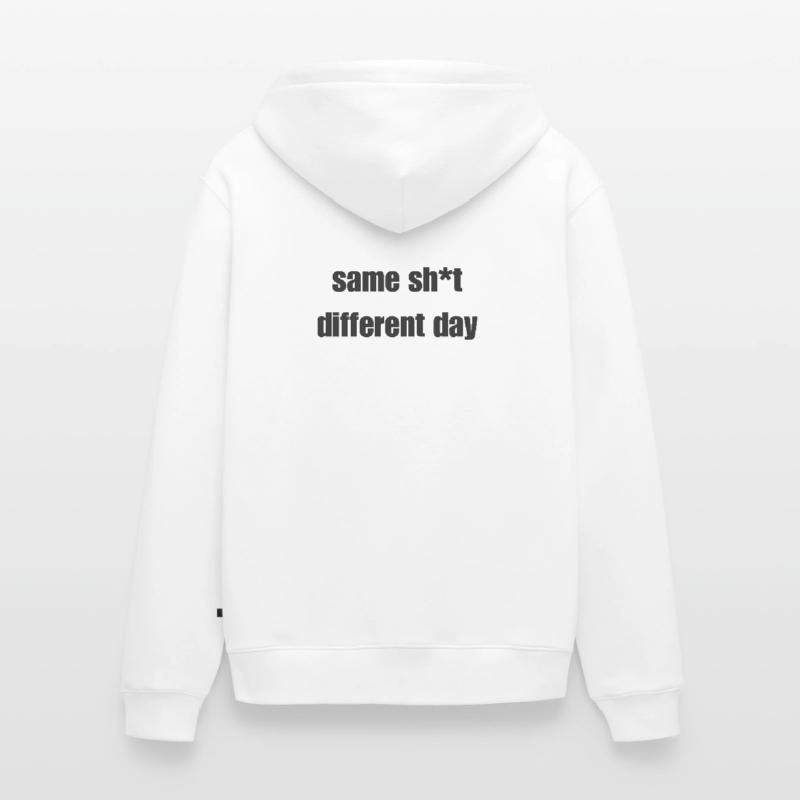 Same Shit Different Day – Sarkastisches Statement Unisex Premium Bio Zip Hoodie