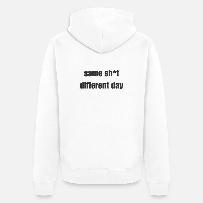 Same Shit Different Day – Sarkastisches Statement - Unisex Premium Bio Zip Hoodie - Weiß