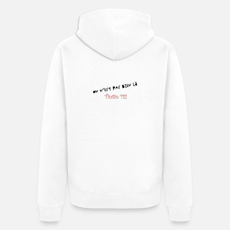 On n'est pas bien là - Veste à capuche bio Premium Unisexe - blanc