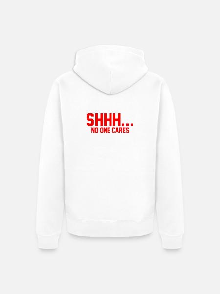 SHHH... No one cares - Unisex Premium Organic Zip Hoodie - white