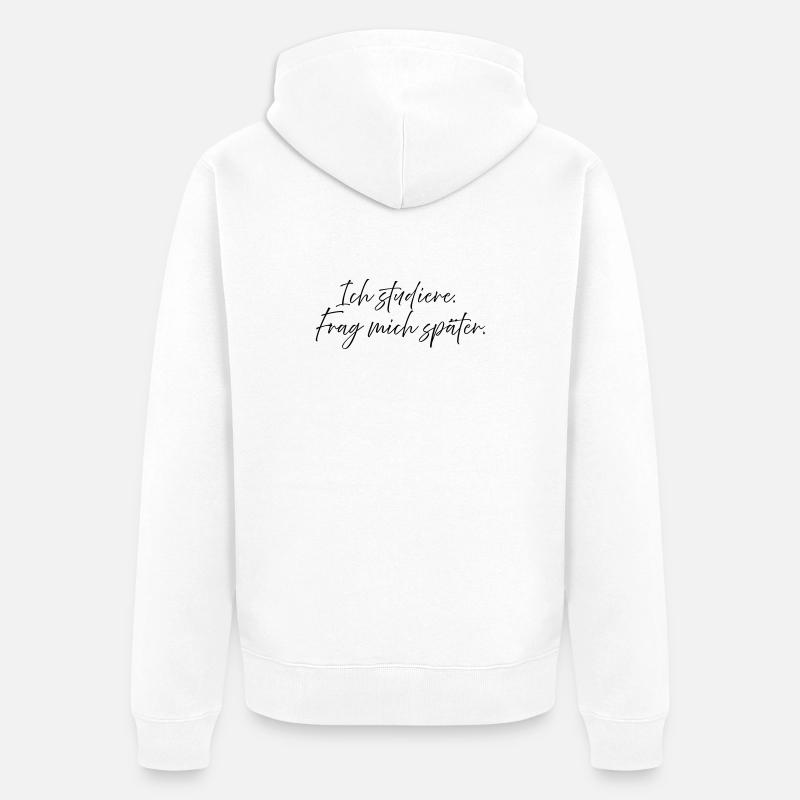 J’étudie. Demande-moi plus tard. - Veste à capuche bio Premium Unisexe - blanc