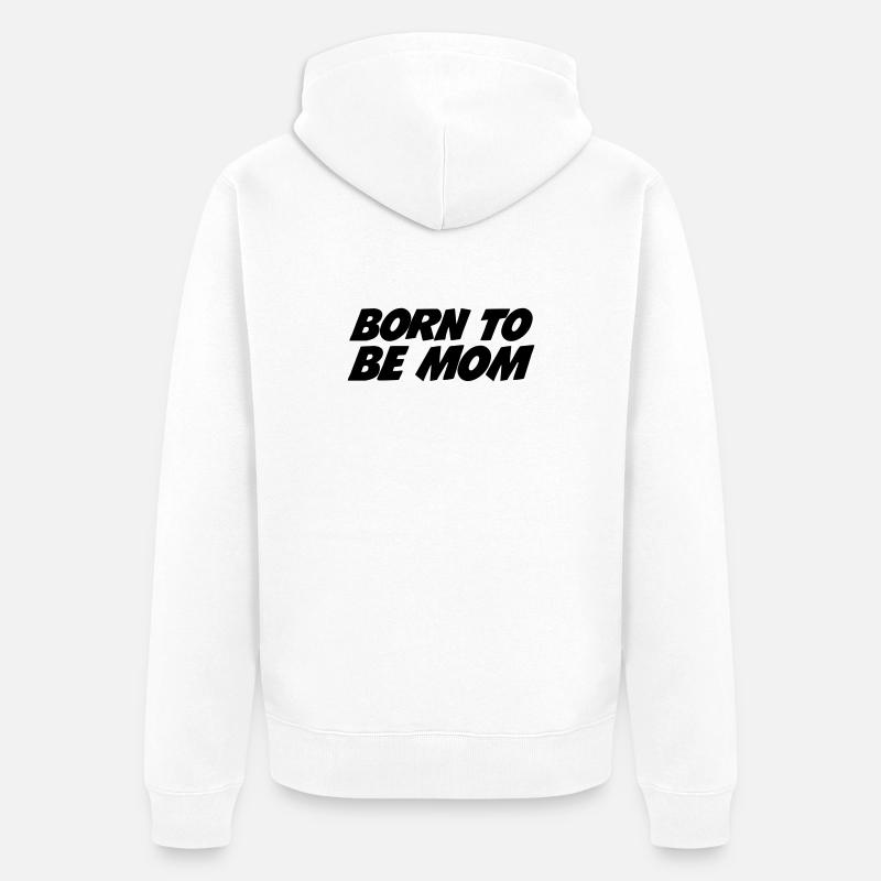 Geboren, um Mutter zu sein - Unisex Premium Bio Zip Hoodie - Weiß