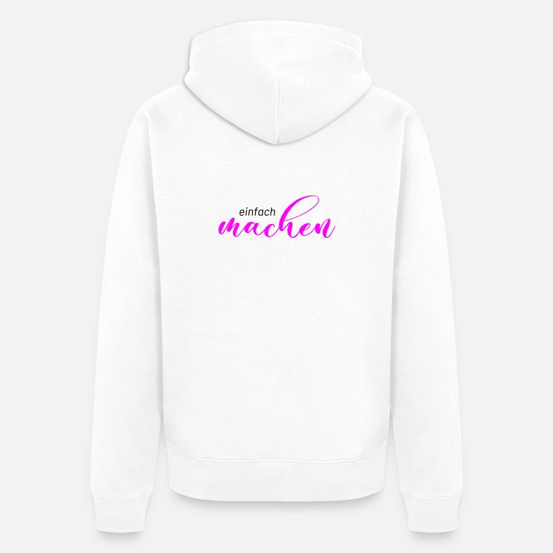 Spruch: einfach machen - Unisex Premium Bio Zip Hoodie - Weiß