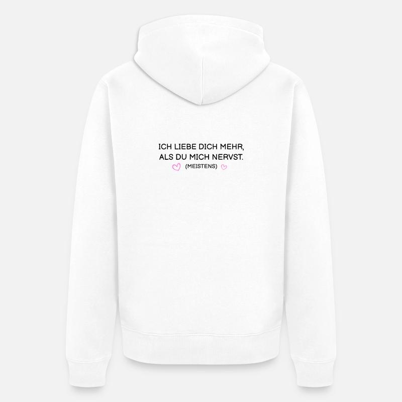 Je t’aime plus que tu ne m’agaces (la plupart du temps) - Veste à capuche bio Premium Unisexe - blanc