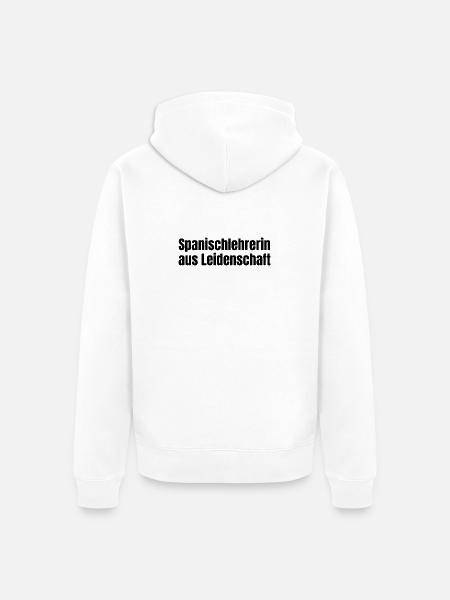 Spanischlehrerin aus Leidenschaft Schule Geschenk - Unisex Premium Bio Zip Hoodie - Weiß