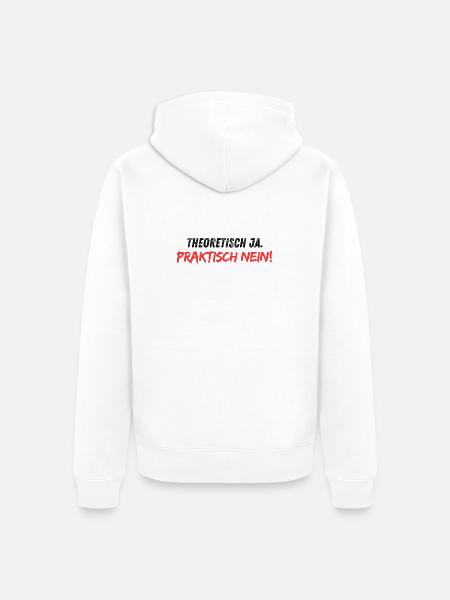 Theoretisch_ja_praktisch_nein - Unisex Premium Bio Zip Hoodie - Weiß