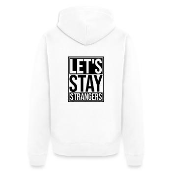 lets stay strangers quote - Unisex Premium Organic Zip Hoodie - white - Back - Thijin (182cm)