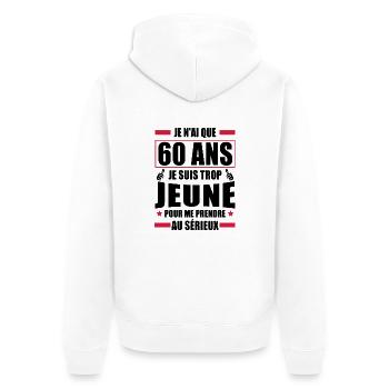 je n ai que 60 ans / cadeau anniversaire 60 ans - Veste à capuche bio Premium Unisexe - blanc - Dos - Thijin (182cm)