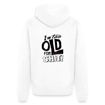 Im too old for this shit - Veste à capuche bio Premium Unisexe - blanc - Dos - Thijin (182cm)