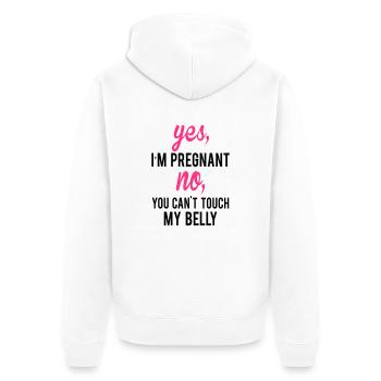 Yes I Am Pregnant No You Can't Touch My Belly - Unisex Premium Organic Zip Hoodie - white - Back - Thijin (182cm)