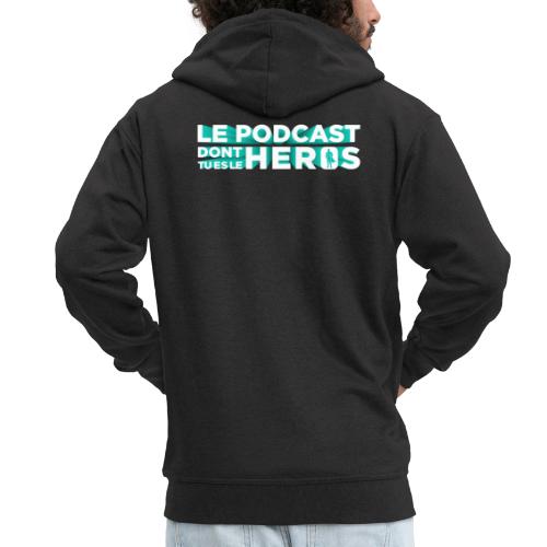 Le podcast dont tu es le héros - Veste à capuche Premium Homme