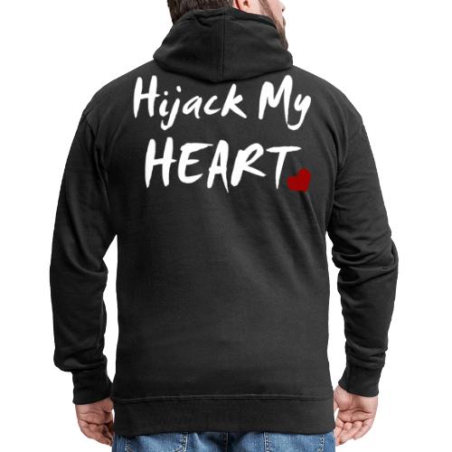 Hijack My Heart - Männer Premium Kapuzenjacke