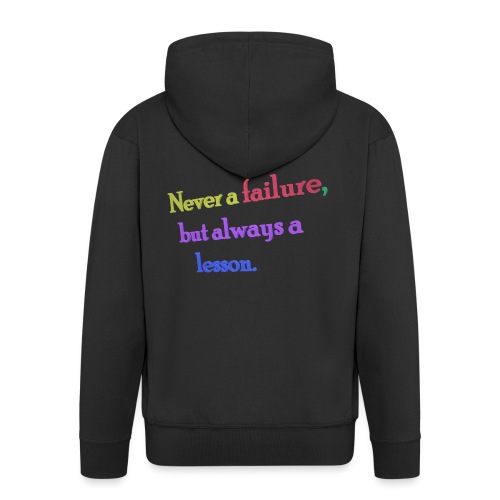 Never a failure but always a lesson - Men's Premium Hooded Jacket