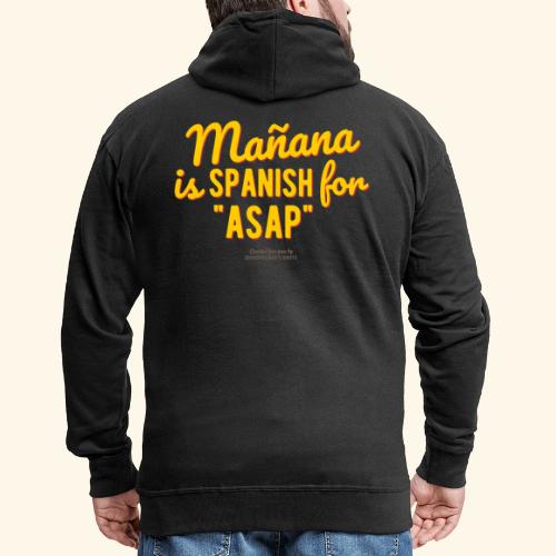 Mañana is Spanish for ASAP - Männer Premium Kapuzenjacke