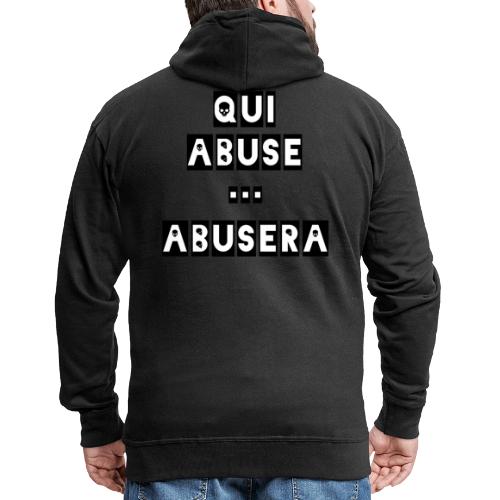 QUI ABUSE ABUSERA - Jeux de mots - Francois Ville - Veste à capuche Premium Homme
