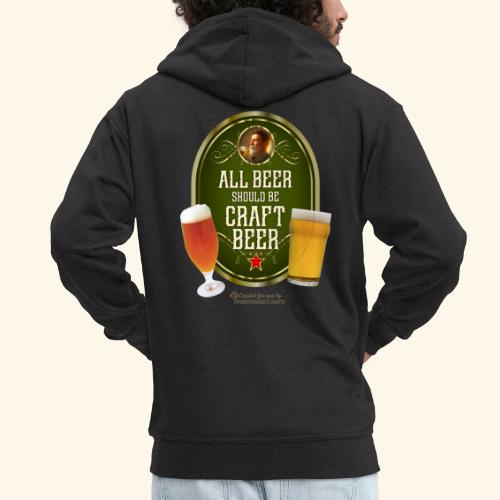 Bier Design Alles Bier sollte Craft Bier sein - Männer Premium Kapuzenjacke