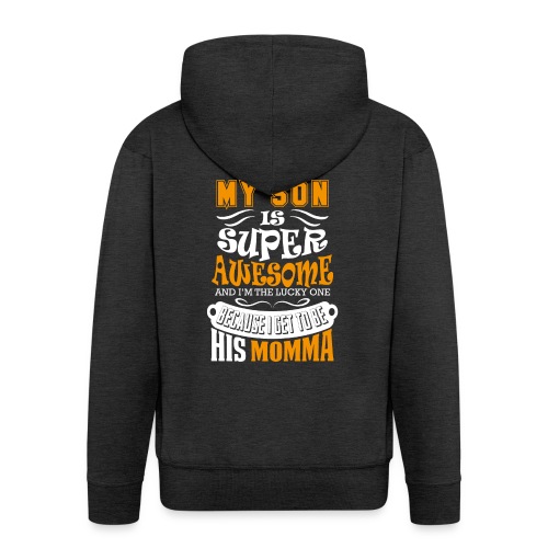 My Son Is Super Awesome His Momma - Men's Premium Hooded Jacket