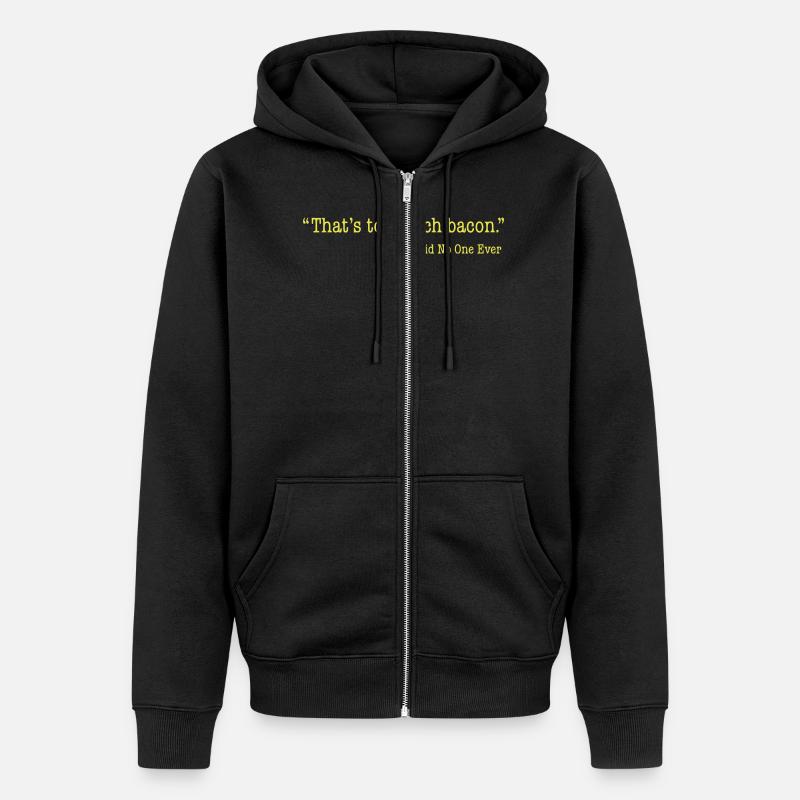 That's too much bacon - Veste à capuche bio Premium Unisexe - noir