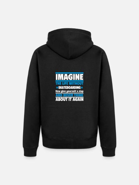 Imagine life without a skateboard - Unisex Premium Organic Zip Hoodie - black