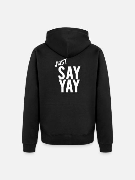 Dites simplement YAY Oui Oui mots de phrase - Veste à capuche bio Premium Unisexe - noir