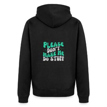 Please Don't Make Me Do Stuff Lazy Teenager - Unisex Premium Organic Zip Hoodie - black - Back - Nico (187cm)