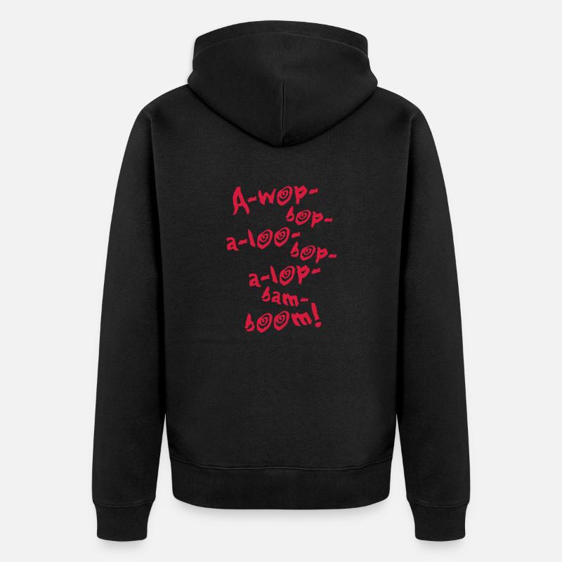A-Wop-Bop-A-Loo-Bop-A-Lop-Bam-Boom! (1C) - Unisex Premium Bio Zip Hoodie - Schwarz