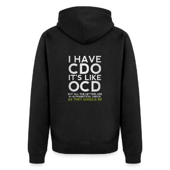 I Have CDO It's Like OCD Funny Sarcastic Parody - Unisex Premium Organic Zip Hoodie - black - Back - Nico (187cm)