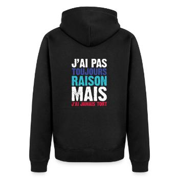 J'ai Pas Toujours Raison Mais J'ai Jamais Tort - Veste à capuche bio Premium Unisexe - noir - Dos - Nico (187cm)