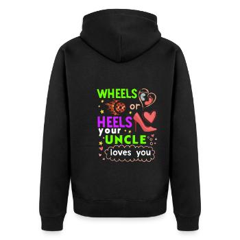 Wheels or Heels your Uncle loves you - Unisex Premium Organic Zip Hoodie - black - Back - Nico (187cm)