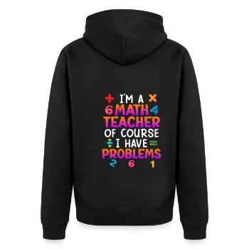 Bien sûr que j’ai des problèmes je suis professeur de maths - Veste à capuche bio Premium Unisexe - noir - Dos - Nico (187cm)