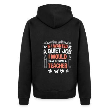 If I needed peace and quiet I would be a teacher kindergarten - Unisex Premium Organic Zip Hoodie - black - Back - Nico (187cm)