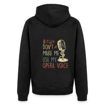 Don't Let Me Sing in My Opera Voice - Unisex Premium Organic Zip Hoodie - black - Back - Nico (187cm)