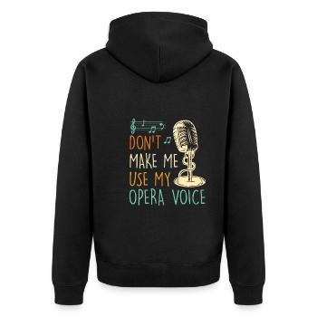 Don't Let Me Sing in My Opera Voice - Unisex Premium Organic Zip Hoodie - black - Back - Nico (187cm)