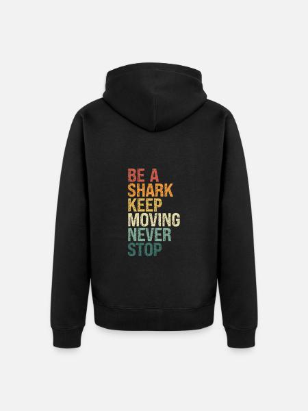 Be A Shark, Keep Moving - Unisex Premium Organic Zip Hoodie - black