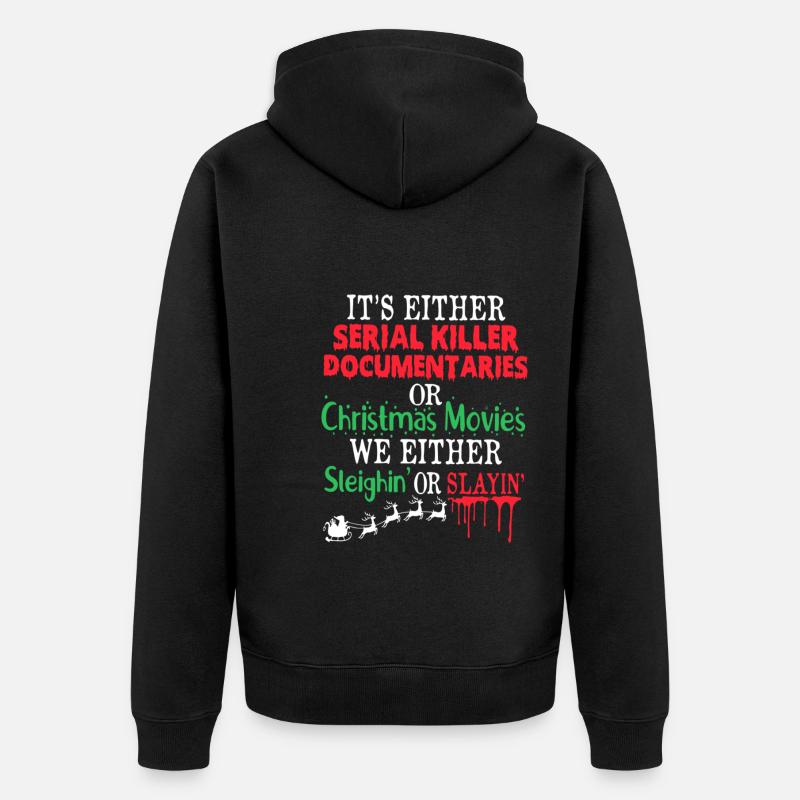 Either A Serial Killer Documentaries Or Christmas - Unisex Premium Bio Zip Hoodie - Schwarz