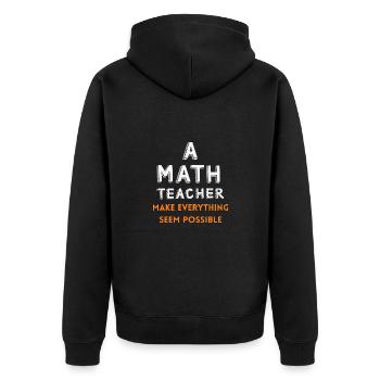 Funny Math Teacher Quote Joke | Mathematician - Unisex Premium Organic Zip Hoodie - black - Back - Nico (187cm)