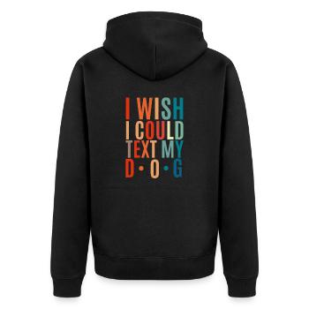 I wish I could have texted my dog - Unisex Premium Organic Zip Hoodie - black - Back - Nico (187cm)