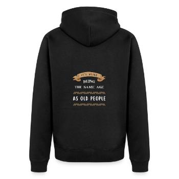 It's Weird Being The Same Age As Old People - Unisex Premium Organic Zip Hoodie - black - Back - Nico (187cm)