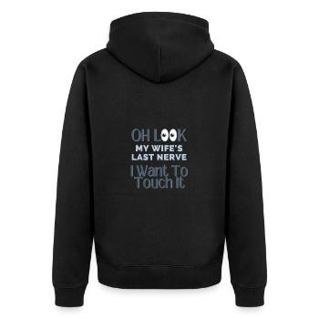 Oh Look My Wife's Last Nerve I Want To Touch It - Unisex Premium Organic Zip Hoodie - black - Back - Nico (187cm)