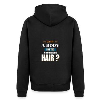 With A Body Like This Who Needs Hair - Unisex Premium Organic Zip Hoodie - black - Back - Nico (187cm)