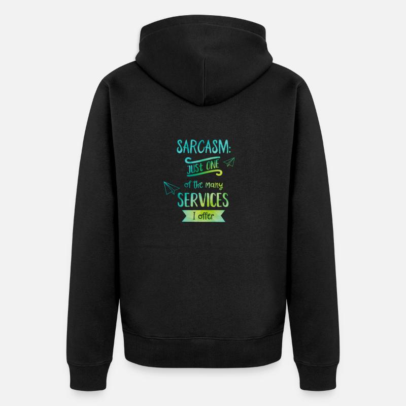 Sarcasm à votre service ! - Veste à capuche bio Premium Unisexe - noir