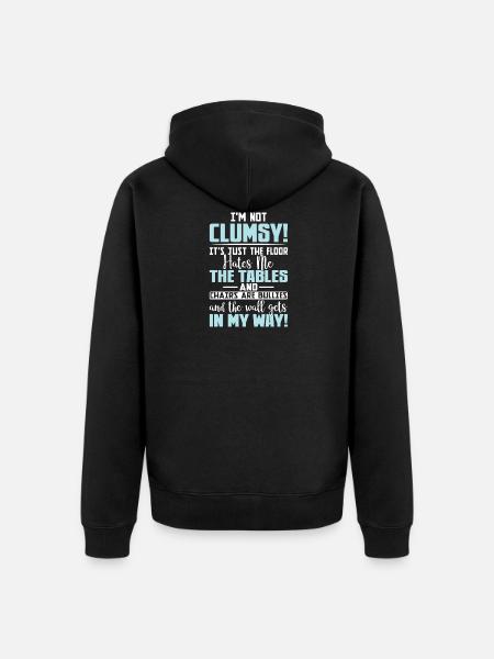 I'm Not Clumsy Funny Sarcastic Saying Clumsiness - Unisex Premium Organic Zip Hoodie - black