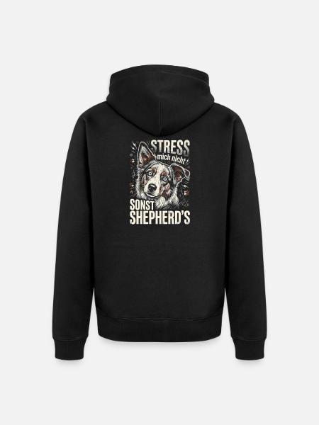Australian Shepherd Stress Nicht Sonst Shepherds - Unisex Premium Bio Zip Hoodie - Schwarz