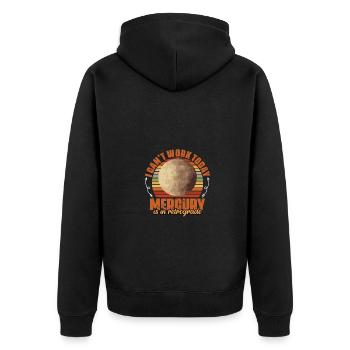 I Can't Work Today Funny Mercury Retrograde An - Unisex Premium Organic Zip Hoodie - black - Back - Nico (187cm)