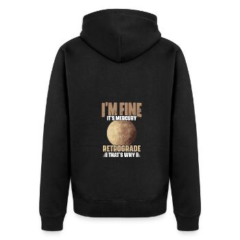I'm Fine Funny Mercury Retrograde For Astrology - Unisex Premium Organic Zip Hoodie - black - Back - Nico (187cm)