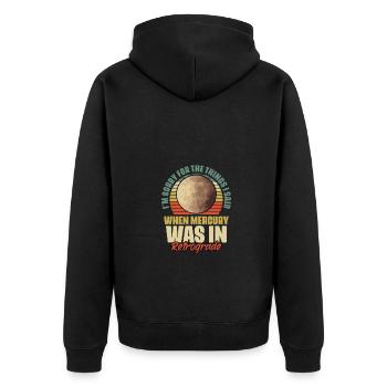 I'm Sorry For The Things I Said Funny Mercury In - Unisex Premium Organic Zip Hoodie - black - Back - Nico (187cm)