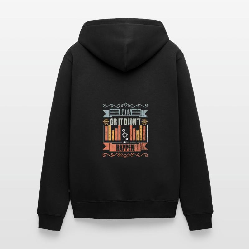 Data Or It Didn't Happen Retro Data Science For Unisex Premium Bio Zip Hoodie