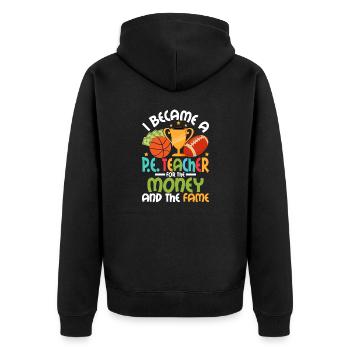I Became A P.E. Teacher For The Money Physical Edu - Unisex Premium Organic Zip Hoodie - black - Back - Nico (187cm)
